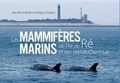 Jean-Roch Meslin et Grégory Ziebacz - Les mammifères marins de l'île de Ré et des pertuis charentais.