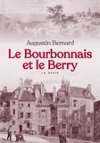 Augustin Bernard - Le Bourbonnais et le Berry.