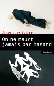 Jean-Luc Loiret - On ne meurt jamais par hasard - roman policier.