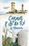 Elisabeth Masset - Carnet de l'ile de Ré - 10 flâneries.