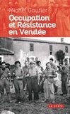 Michel Gautier - Occupation et Résistance en Vendée.