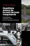 Christian Penot - Questions autour de la mort de trois maquisards - Compreignac le 8 février 1944 : la fin du maquis de Palutras.