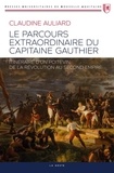 Claudine Auliard - Le parcours extraordinaire du Capitaine Gauthier - Itinéraire d'un Poitevin de la Révolution au Second Empire.