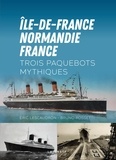 Eric Lescaudron et Bruno Rossetti - Ile-de-France - Normandie - France - Trois paquebots mythiques.