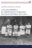 Marie-Danièle Lenne - FILLES-MÈRES ET ASSISTANCE PUBLIQUE EN DEUX-SÈVRES (1904-1944).