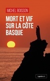 Michel Boisson - Mort et vif sur la côte basque.