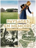 Daniel Bourdu et Thierry Sauzeau - Paysages en mémoire en Poitou et en Charentes.