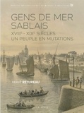 Hervé Retureau - Gens de mer sablais - Un peuple en mutations (XVIIIe-XIXe siècles).