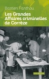 Bastien Fanthou - Les grandes affaires criminelles de la Corrèze.