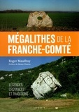 Roger Maudhuy - Mégalithes de la Franche-Comté - Légendes, croyances et traditions.