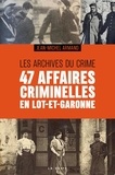 Jean-Michel Armand - 47 affaires criminelles en lot-et-garonne - les archives du crime.
