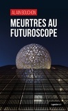 Alain Bouchon - Meurtres au futuroscope.