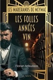 Florian Arfeuillère - Les folles années vin - Les marchands de Meymac-près-Bordeaux dans les années 1920.