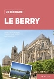 Annelaure Robert et Christophe Sirère - Je découvre le Berry.