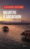 Jean-Marcel Bertrand - Meurtre à Arcachon - La mort du pêcheur.