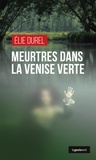 Elie Durel - Meurtres dans la Venise verte.
