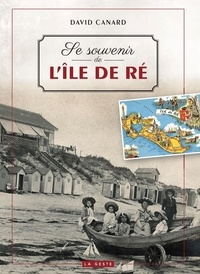 David Canard - Se souvenir de l'ile de re (geste) (coll. beau petit pays ).