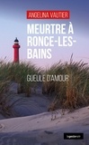 Angelina Vautier - Meurtre a Ronce-les-Bains - Gueule d'amour.