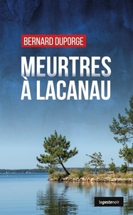 Bernard Duporge - Meurtres à Lacanau.