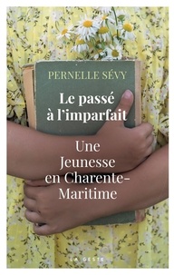 Pernelle Sévy - Le passé à l'imparfait - Une jeunesse en Charente-Maritime.