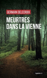 Germain Delecroix - LE GESTE NOIR 250 : Meurtres dans la vienne (geste) (coll. geste noir).