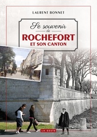 Laurent Bonnet - Se souvenir de rochefort et son canton (geste) (coll. beau petit pays ) reeditio.