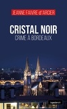 Jeanne Faivre-darcier - Cristal noir - crime a bordeaux (geste-coll. geste noir) reedition.