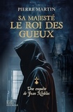 Pierre Martin - Sa majeste le roi des gueux - Les enquêtes de Jean Nedelec Tome 3.