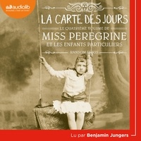 Ransom Riggs - Miss Peregrine et les enfants particuliers Tome 4 : La carte des jours.