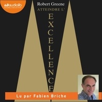 Robert Greene et Fabien Briche - Atteindre l'excellence.