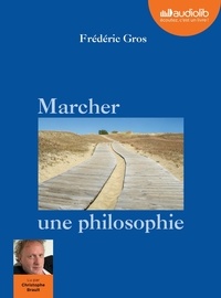 Frédéric Gros - Marcher, une philosophie. 1 CD audio MP3