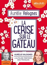 Aurélie Valognes - La cerise sur le gâteau. 1 CD audio MP3