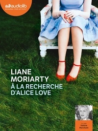 Liane Moriarty - A la recherche d'Alice Love. 2 CD audio MP3