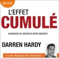Darren Hardy et Maxime Van Santfoort - L'Effet cumulé - The Compound Effect - Choisissez de décupler votre réussite.