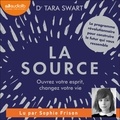 Dr Tara Swart et Sophie Frison - La Source - Ouvrez votre esprit, changez votre vie.