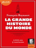 François Reynaert - La Grande Histoire du monde. 2 CD audio MP3