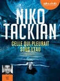 Niko Tackian - Celle qui pleurait sous l'eau. 1 CD audio MP3