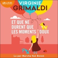 Virginie Grimaldi - Et que ne durent que les moments doux.