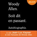 Woody Allen - Soit dit en passant - Autobiographie.