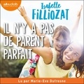 Isabelle Filliozat et Marie-Eve Dufresne - Il n'y a pas de parent parfait - Apprenez à vous détacher des schémas familiaux révolus.
