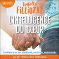 Isabelle Filliozat et Marie-Eve Dufresne - L' Intelligence du coeur - Travailler confiance en soi, créativité, relations, autonomie.