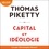 Thomas Piketty et Christophe Brault - Capital et Idéologie.