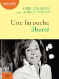 Gisèle Halimi et Annick Cojean - Une farouche liberté - Suivi de la Plaidoirie du procès de Bobigny. 1 CD audio MP3