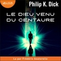 Philip K. Dick et Frédéric Souterelle - Le Dieu venu du Centaure.