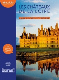 Les châteaux de la Loire. Guide culturel et pratique  avec 1 CD audio MP3