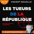 Vincent Nouzille et François Berland - Les Tueurs de la République - Assassinats ciblés et opérations spéciales des services secrets.