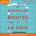 Peter Frankopan et Patrick Donnay - Les Nouvelles Routes de la soie - L'émergence d'un nouveau monde.