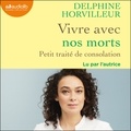 Delphine Horvilleur - Vivre avec nos morts - Petit traité de consolation.