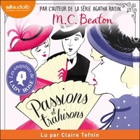 M. c. Beaton et Claire Tefnin - Les Enquêtes de Lady Rose : Volume 4 - Passions et trahisons.
