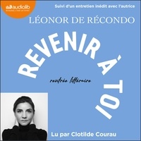 Léonor de Récondo - Revenir à toi - Suivi d'un entretien inédit avec l'autrice.